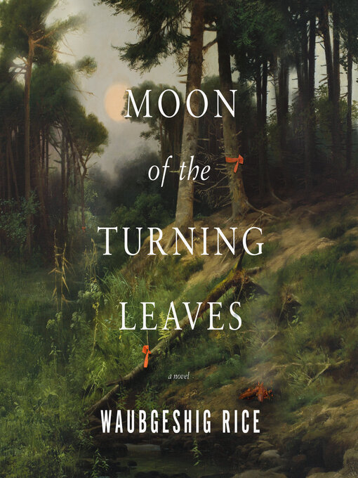 Title details for Moon of the Turning Leaves by Waubgeshig Rice - Wait list